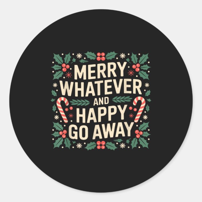 Merry Whatever And Happy Go Away Funny Christmas Q Classic Round Sticker (Front)