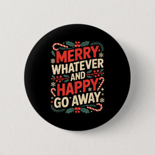 Merry Whatever Happy Go Away Anti Xmas Humor 6 Cm Round Badge
