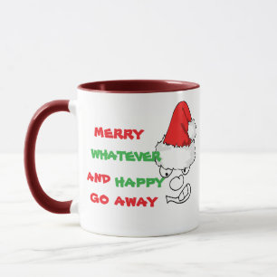 Merry Whatever Happy Go Away - Grumpy Face Funny Mug