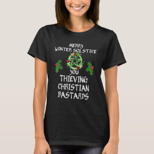 Merry Winter Solstice You Thieving Christian Basta T-Shirt