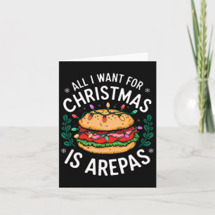Merry Xmas All I Want For Christmas Arepas Men Wom Card