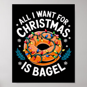 Merry Xmas All I Want For Christmas Bagel Men Wome Poster