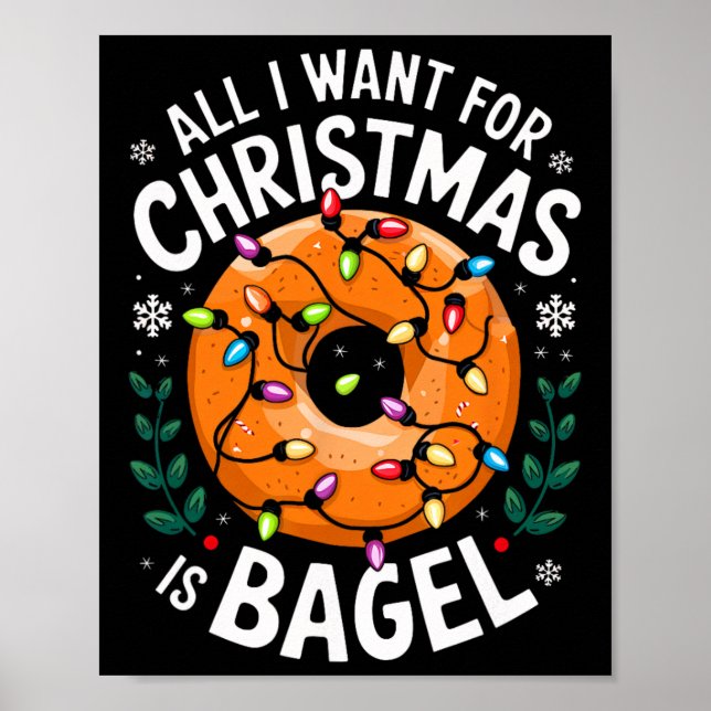 Merry Xmas All I Want For Christmas Bagel Men Wome Poster (Front)