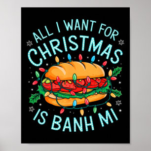 Merry Xmas All I Want For Christmas Banh Mi Men Wo Poster