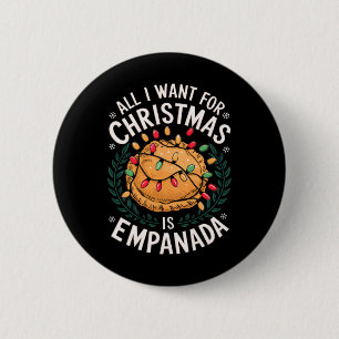 Merry Xmas All I Want For Christmas Empanada Men W 6 Cm Round Badge