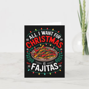 Merry Xmas All I Want For Christmas Fajitas Men Wo Card