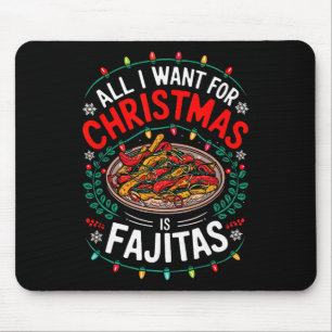 Merry Xmas All I Want For Christmas Fajitas Men Wo Mouse Mat