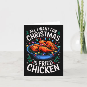 Merry Xmas All I Want For Christmas Fried Chicken Card