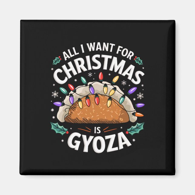 Merry Xmas All I Want For Christmas Gyoza Men Wome Magnet (Front)
