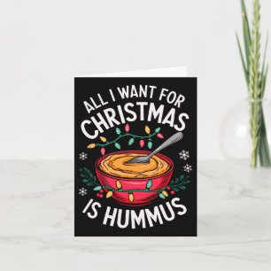 Merry Xmas All I Want For Christmas Hummus Men Wom Card
