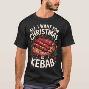 Merry Xmas All I Want For Christmas Kebab Men Wome T-Shirt