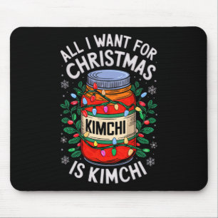 Merry Xmas All I Want For Christmas Kimchi Men Wom Mouse Mat
