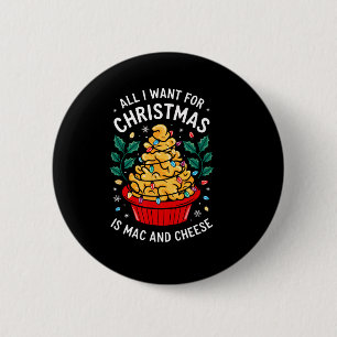 Merry Xmas All I Want For Christmas Mac And Cheese 6 Cm Round Badge