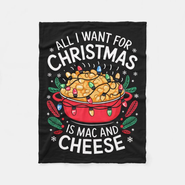 Merry Xmas All I Want For Christmas Mac And Cheese Fleece Blanket (Front)