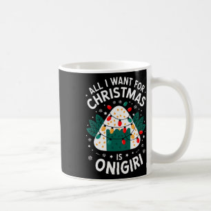 Merry Xmas All I Want For Christmas Onigiri Men Wo Coffee Mug