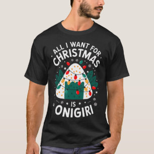 Merry Xmas All I Want For Christmas Onigiri Men Wo T-Shirt