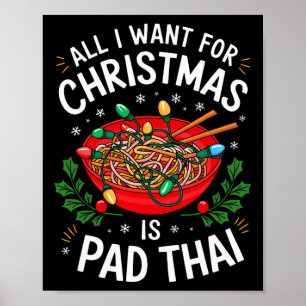 Merry Xmas All I Want For Christmas Pad Thai Men W Poster