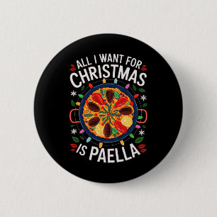 Merry Xmas All I Want For Christmas Paella Men Wom 6 Cm Round Badge