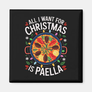 Merry Xmas All I Want For Christmas Paella Men Wom Magnet