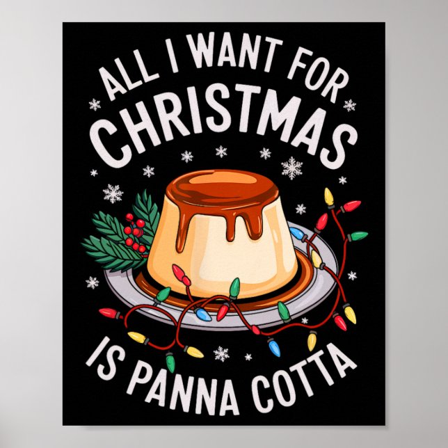 Merry Xmas All I Want For Christmas Panna Cotta Me Poster (Front)