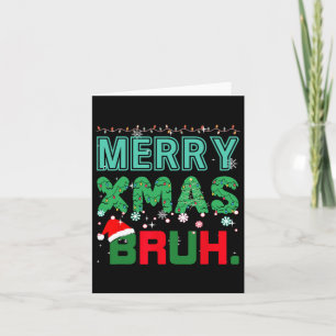 Merry Xmas Bruh Funny Meme Christmas Saying Bro  Card
