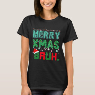 Merry Xmas Bruh Funny Meme Christmas Saying Bro  T-Shirt