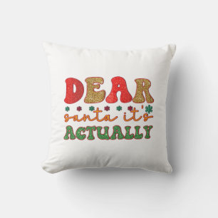 Merry Xmas Dear Santa It Is Actually Cushion