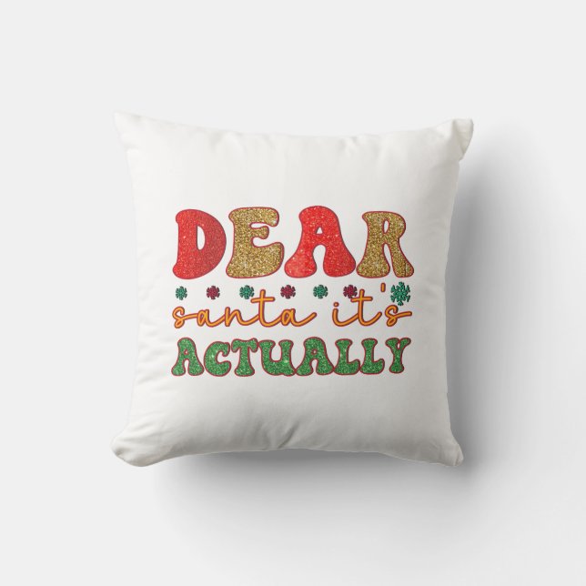 Merry Xmas Dear Santa It Is Actually Cushion (Front)