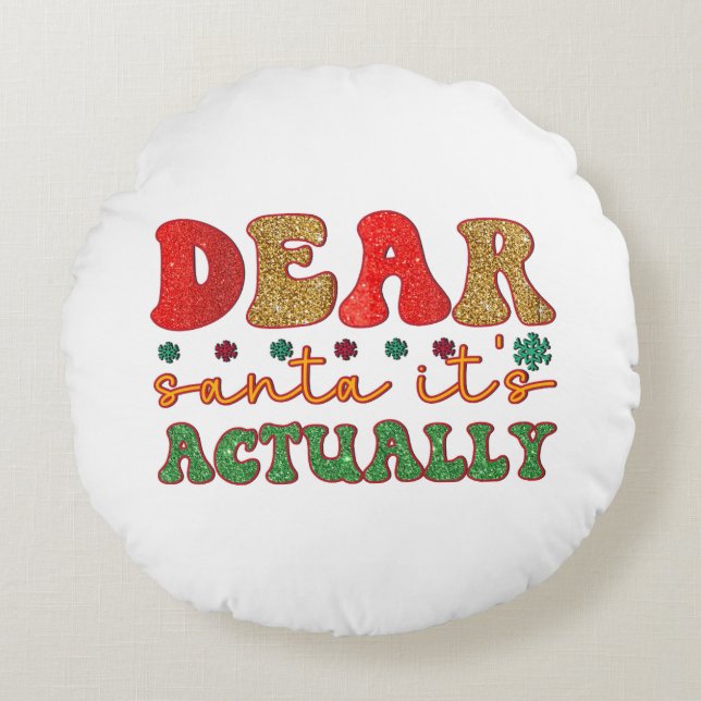 Merry Xmas Dear Santa It Is Actually Round Cushion (Front)