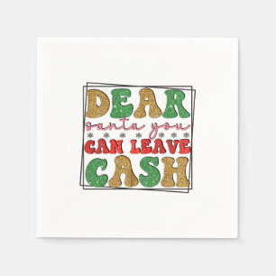 Merry Xmas Dear Santa You Can Leave Cash Napkin