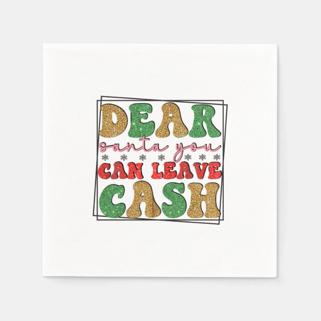 Merry Xmas Dear Santa You Can Leave Cash Napkin (Front)