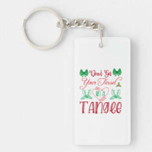 Merry Xmas Do Not Get Your Tinsel In A Tangie Key Ring