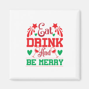 Merry Xmas Eat Drink And Be Merry Magnet