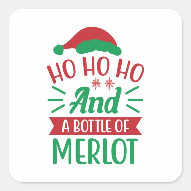 Merry Xmas Ho Ho Ho And A Bottle Of Merlot Square Sticker (Front)