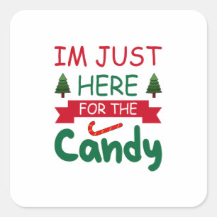 Merry Xmas I Am Just Here For The Candy Square Sticker