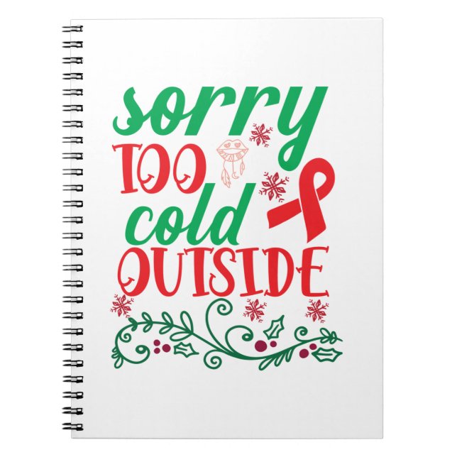 Merry Xmas Sorry Too Cold Outside Notebook (Front)