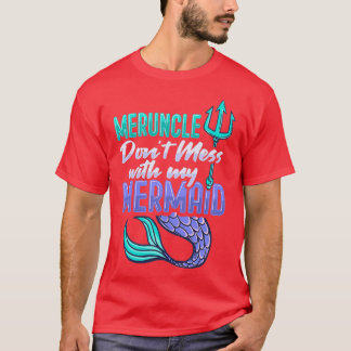 Meruncle Design for a Mermaid Uncle 1 T-Shirt