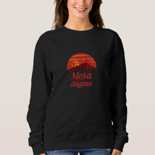 Mesa Arizona AZ Town City State Sweatshirt