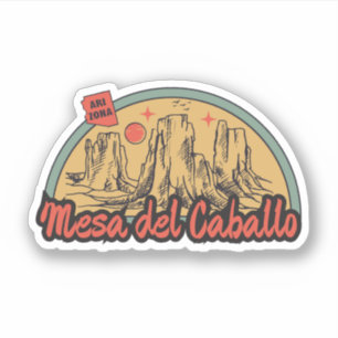 Mesa del Caballo, Arizona  Sticker