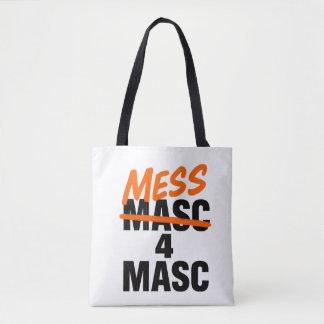 Mess 4 Masc Tote Bag