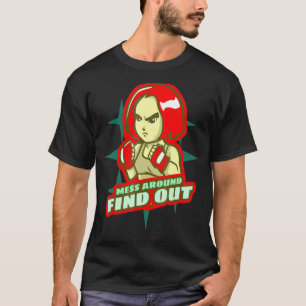 Mess Around Find Out T-Shirt
