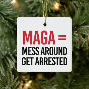 Mess Around Get Arrested Ceramic Ornament