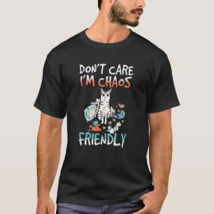 Mess Don't Care I'am Chaos Friendly Humour kitten T-Shirt