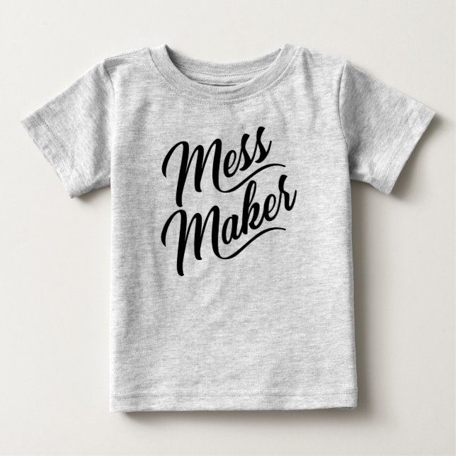Mess Maker Baby T-Shirt (Front)