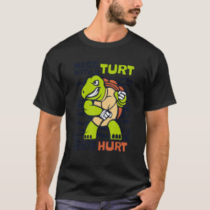 Mess With A Turt Gonna Hurt Tortoise Painted Turt T-Shirt