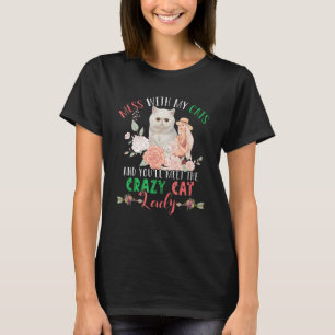 Mess With Cats And You'll Meet Crazy Funny Cat Lad T-Shirt