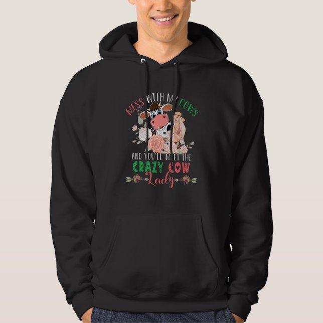 Mess With Cows And You'll Meet Crazy Cow Lady Hoodie (Front)