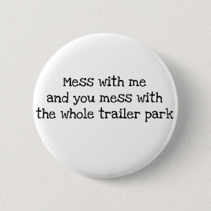 Mess with me 6 cm round badge