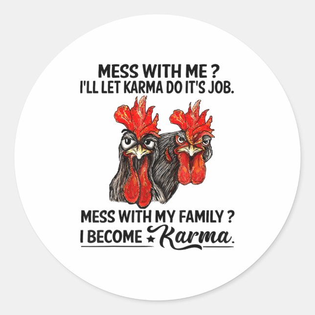 Mess With Me I'll Let Karma Do It's Job Mess With  Classic Round Sticker (Front)