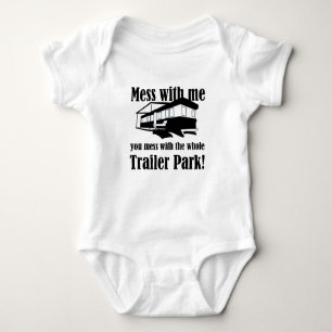 Mess with me you mess with the whole Trailer Park! Baby Bodysuit